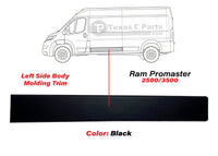 2019 2020 2021 2022 2023 2024 2025 2026 Ram Promaster 2500 3500 Left Side Body Molding Trim Black Driver Side
